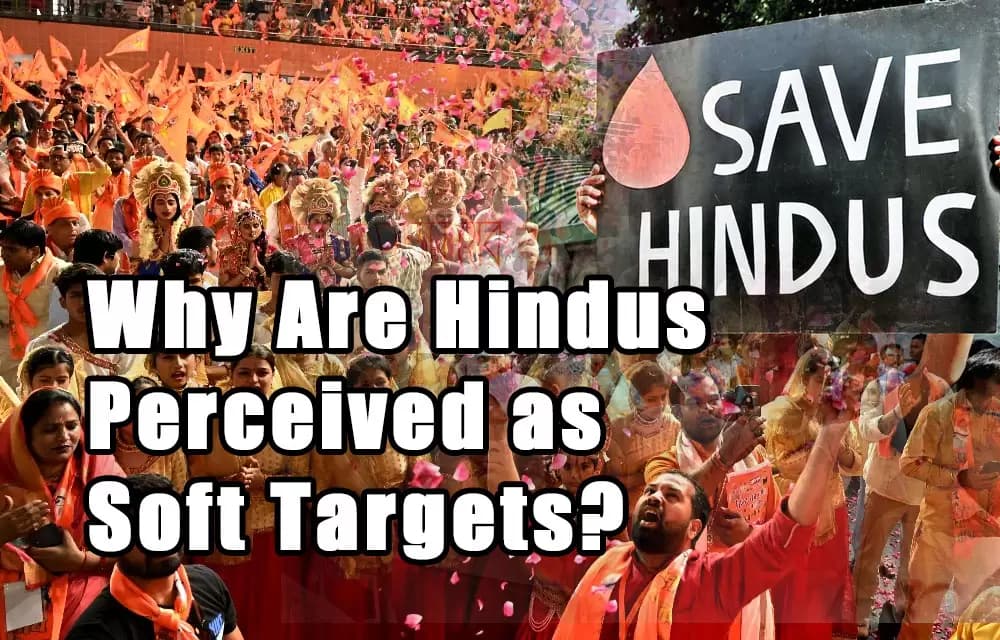 हिंदू क्यों माने जाते हैं आसान निशाना?