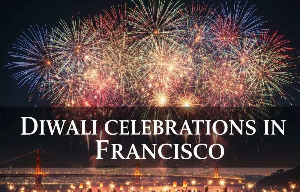 सैन फ्रांसिस्को, USA में दिवाली 2026 का उत्सव: संपूर्ण मार्गदर्शिका