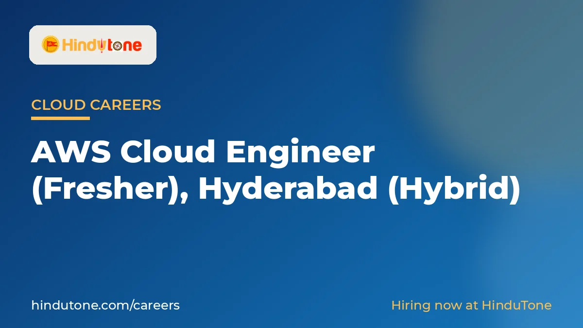 भर्ती: हैदराबाद (Hyderabad) में AWS क्लाउड इंजीनियर (फ्रेशर) (हाइब्रिड) – हिंदूटोन — करियर