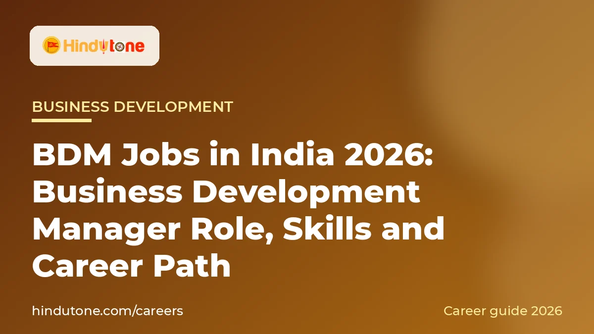 भारत में BDM जॉब्स 2026: बिज़नेस डेवलपमेंट मैनेजर की भूमिका, कौशल और करियर पथ — करियर