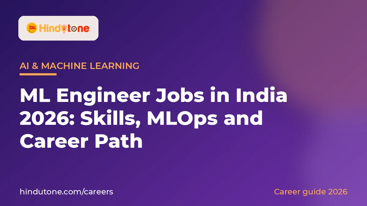 भारत में ML इंजीनियर नौकरियाँ 2026: कौशल, MLOps और करियर पथ — करियर