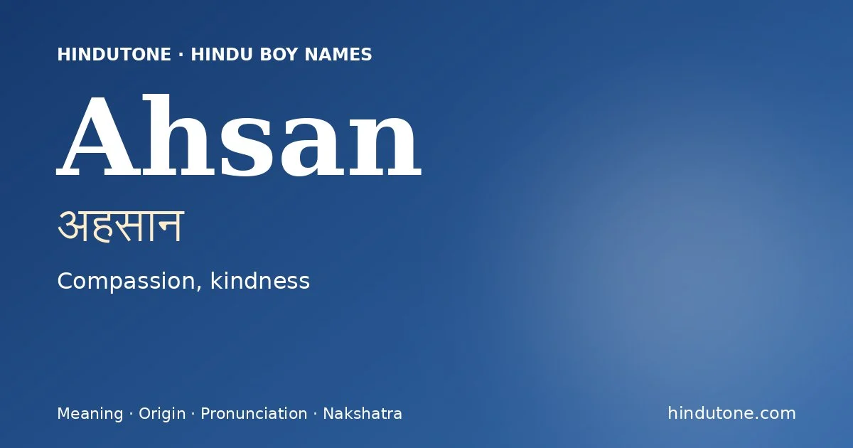 Ahsan (अहसान) — Hindu boy name meaning “Compassion, kindness”
