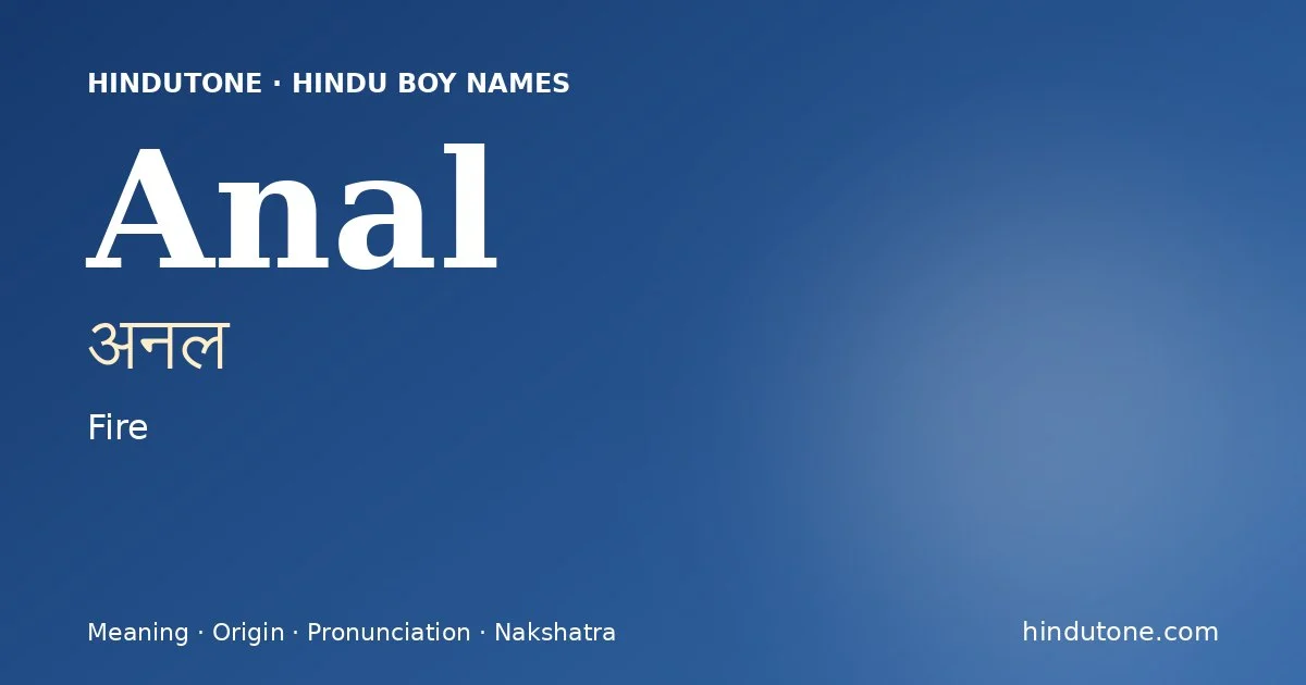 Anal (अनल) — Hindu boy name meaning “Fire”