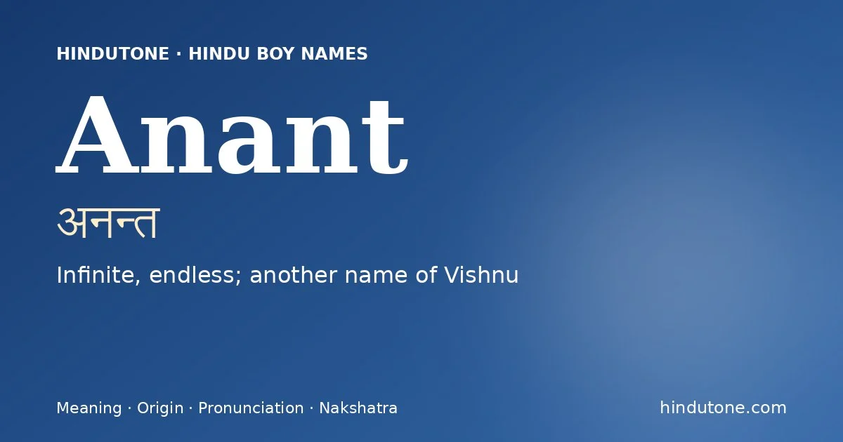 Anant (अनन्त) — Hindu boy name meaning “Infinite, endless; another name of Vishnu”
