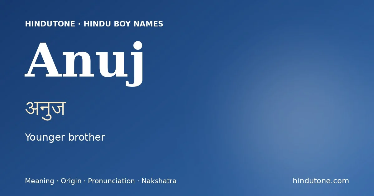 Anuj (अनुज) — Hindu boy name meaning “Younger brother”