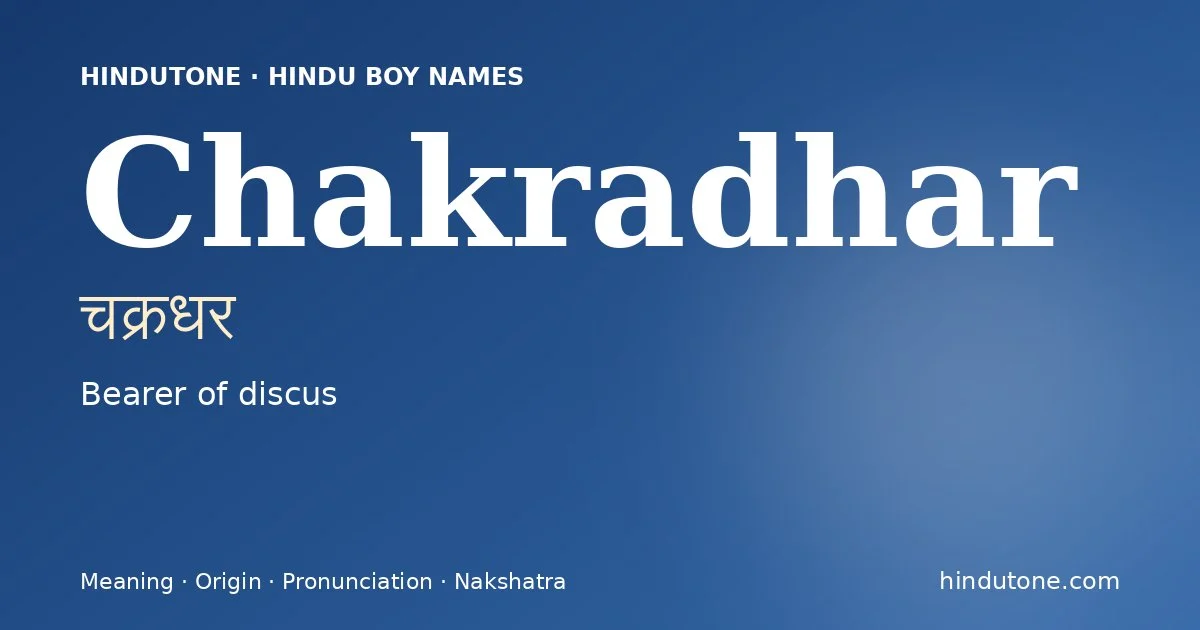 Chakradhar (चक्रधर) — Hindu boy name meaning “Bearer of discus”