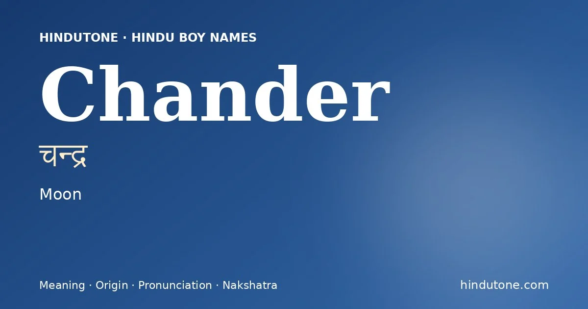 Chander (चन्द्र) — Hindu boy name meaning “Moon”