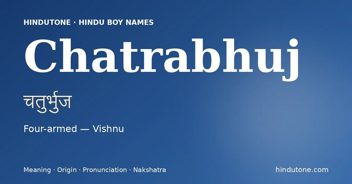 Chatrabhuj (चतुर्भुज) — Hindu boy name meaning “Four-armed — Vishnu”