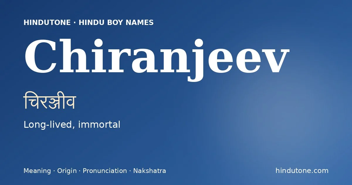 Chiranjeev (चिरञ्जीव) — Hindu boy name meaning “Long-lived, immortal”