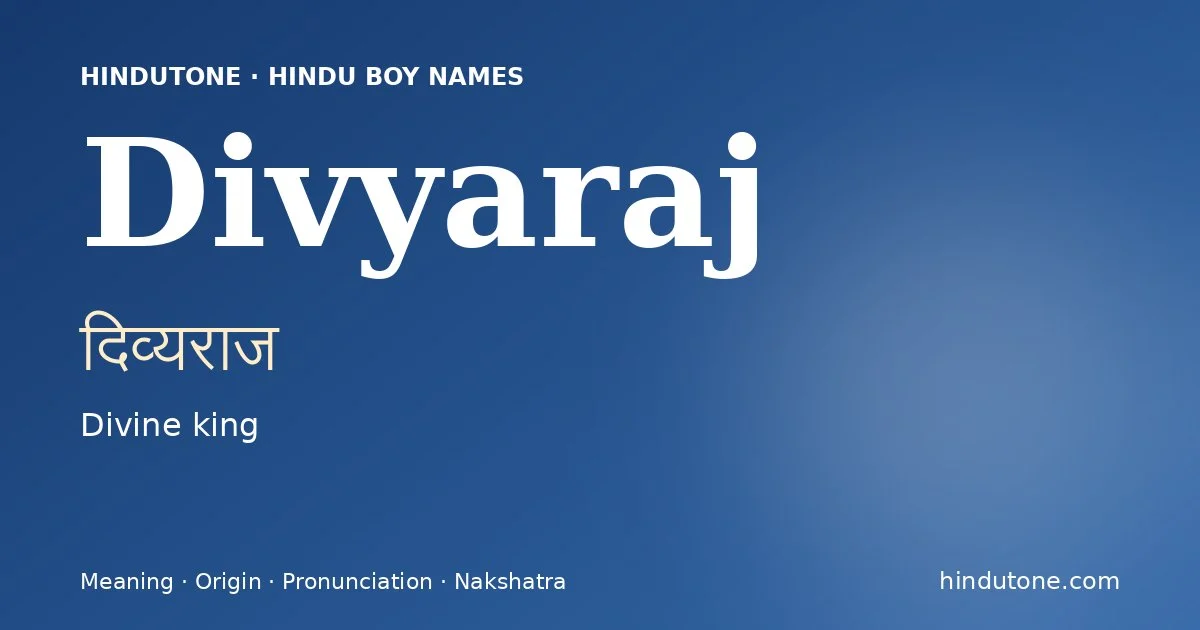 Divyaraj (दिव्यराज) — Hindu boy name meaning “Divine king”