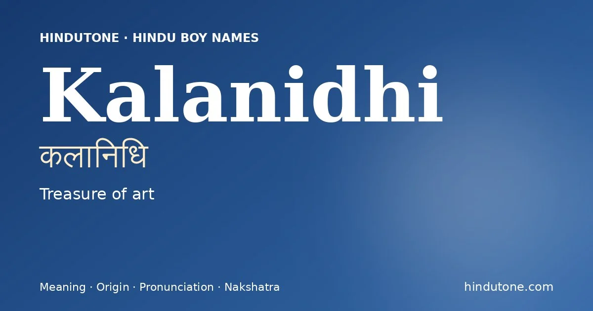 Kalanidhi (कलानिधि) — Hindu boy name meaning “Treasure of art”