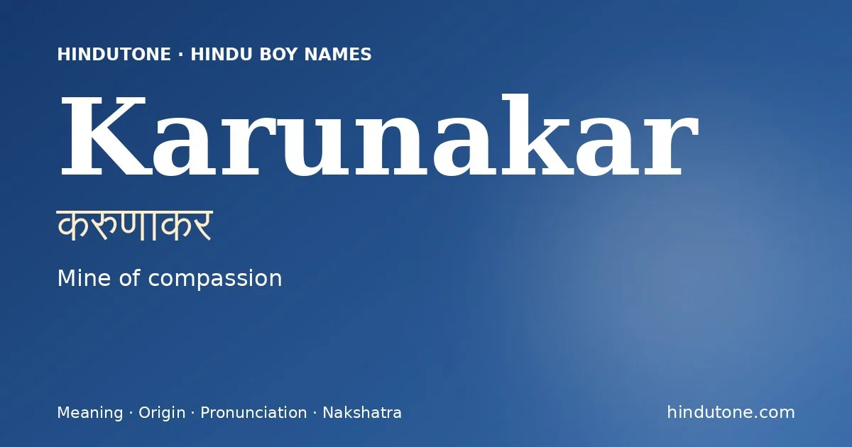 Karunakar (करुणाकर) — Hindu boy name meaning “Mine of compassion”