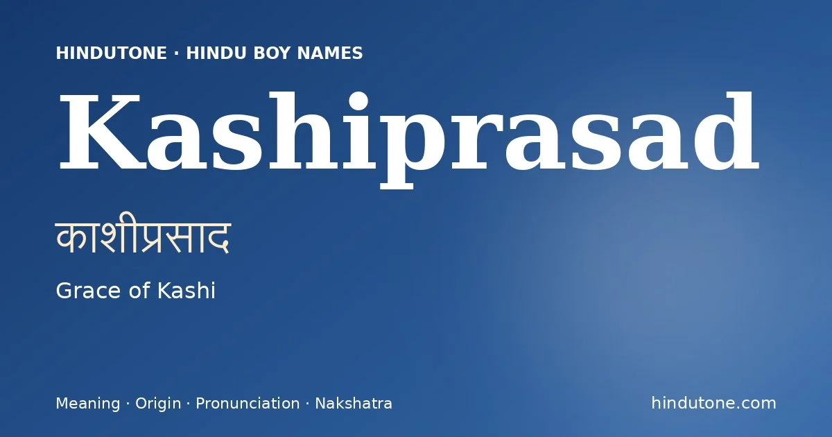 Kashiprasad (काशीप्रसाद) — Hindu boy name meaning “Grace of Kashi”