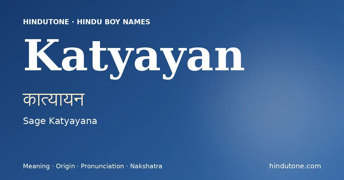 Katyayan (कात्यायन) — Hindu boy name meaning “Sage Katyayana”