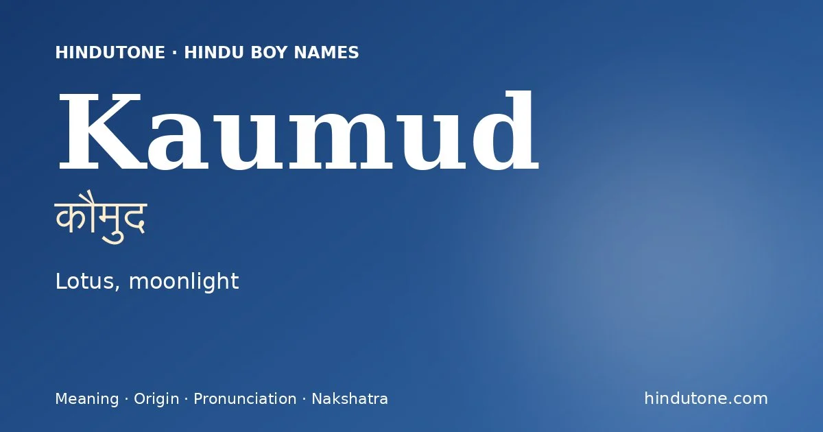 Kaumud (कौमुद) — Hindu boy name meaning “Lotus, moonlight”