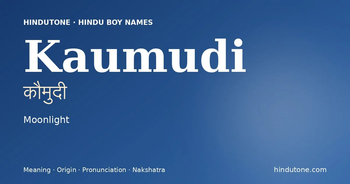 Kaumudi (कौमुदी) — Hindu boy name meaning “Moonlight”