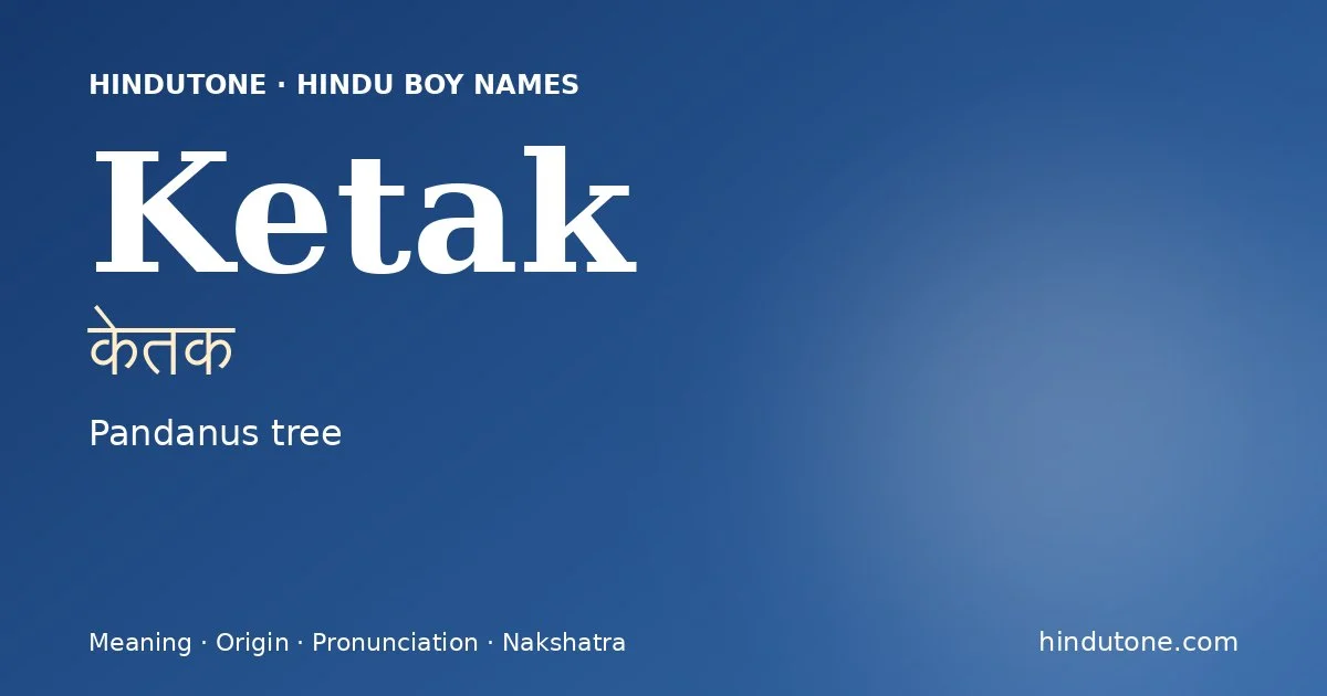 Ketak (केतक) — Hindu boy name meaning “Pandanus tree”
