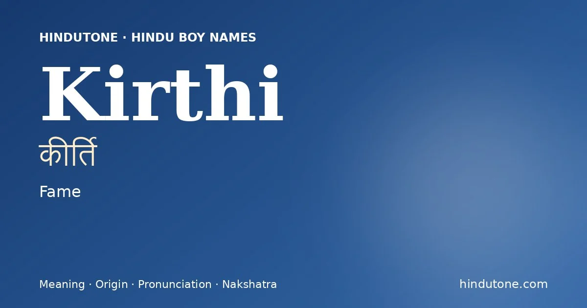 Kirthi (कीर्ति) — Hindu boy name meaning “Fame”