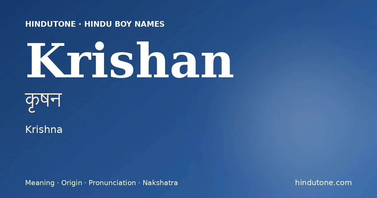 Krishan (कृषन) — Hindu boy name meaning “Krishna”