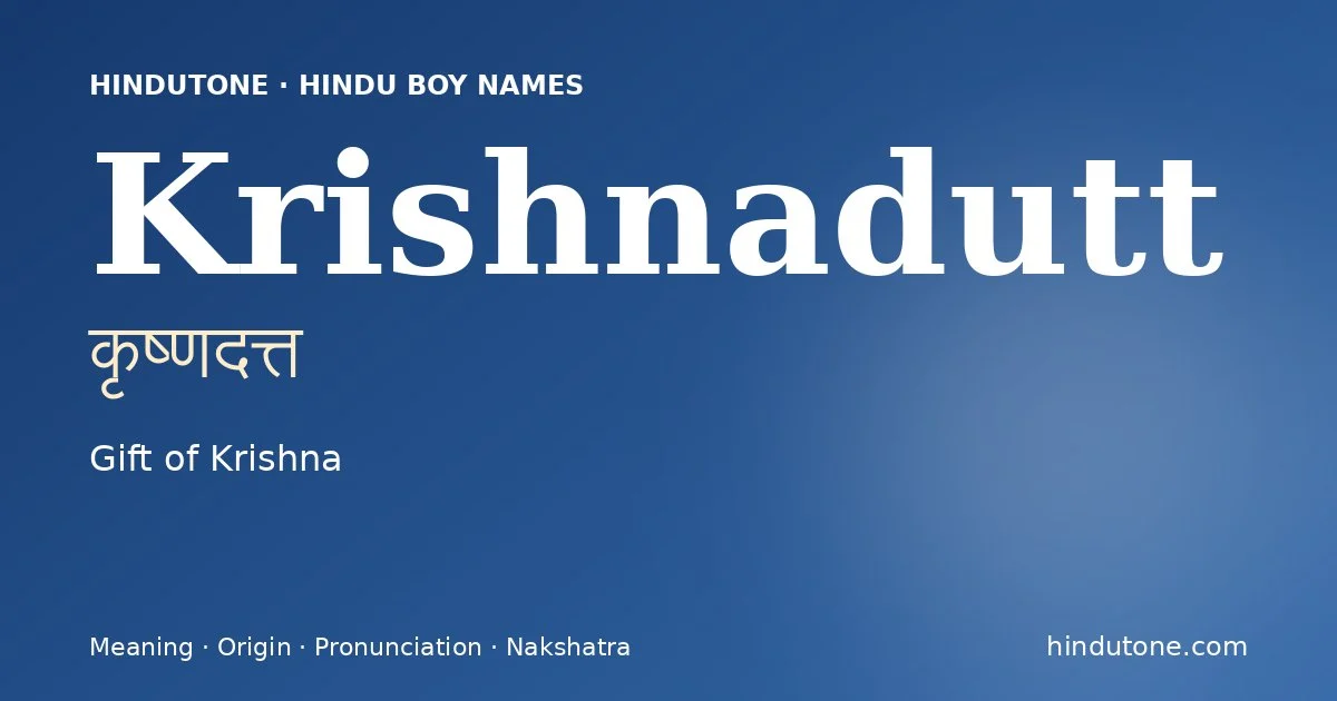 Krishnadutt (कृष्णदत्त) — Hindu boy name meaning “Gift of Krishna”