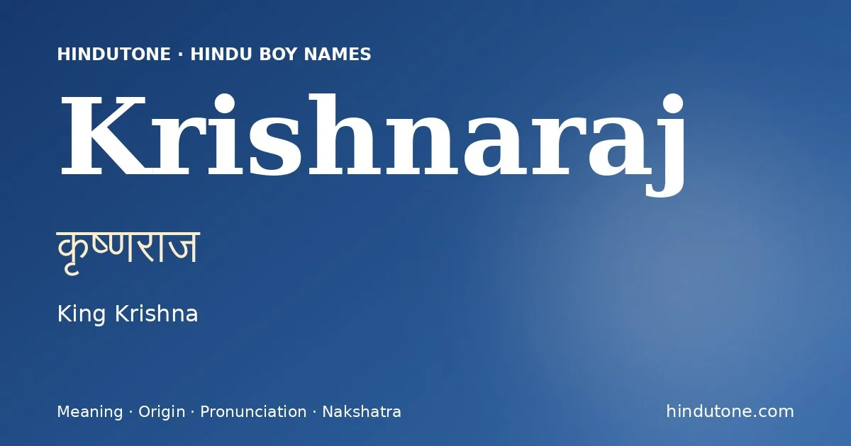 Krishnaraj (कृष्णराज) — Hindu boy name meaning “King Krishna”