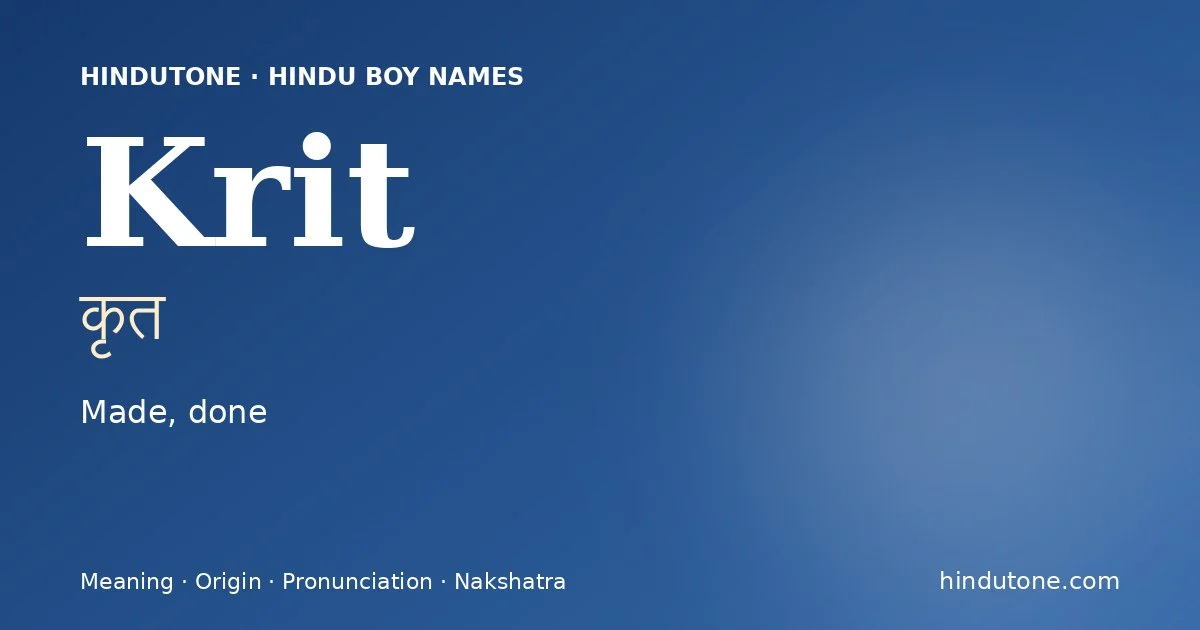 Krit (कृत) — Hindu boy name meaning “Made, done”
