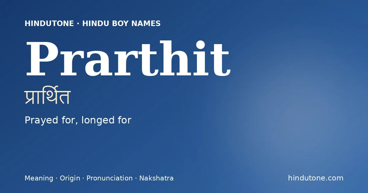 Prarthit (प्रार्थित) — Hindu boy name meaning “Prayed for, longed for”