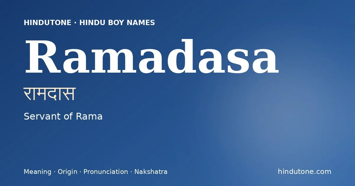 Ramadasa (रामदास) — Hindu boy name meaning “Servant of Rama”