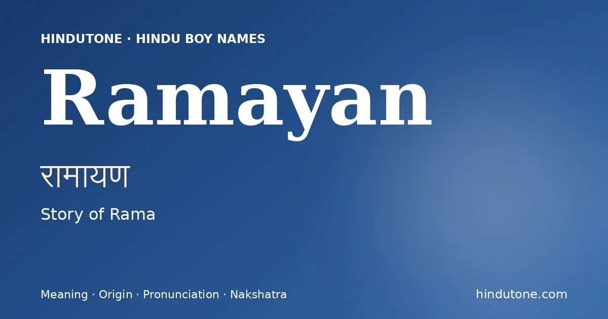Ramayan (रामायण) — Hindu boy name meaning “Story of Rama”