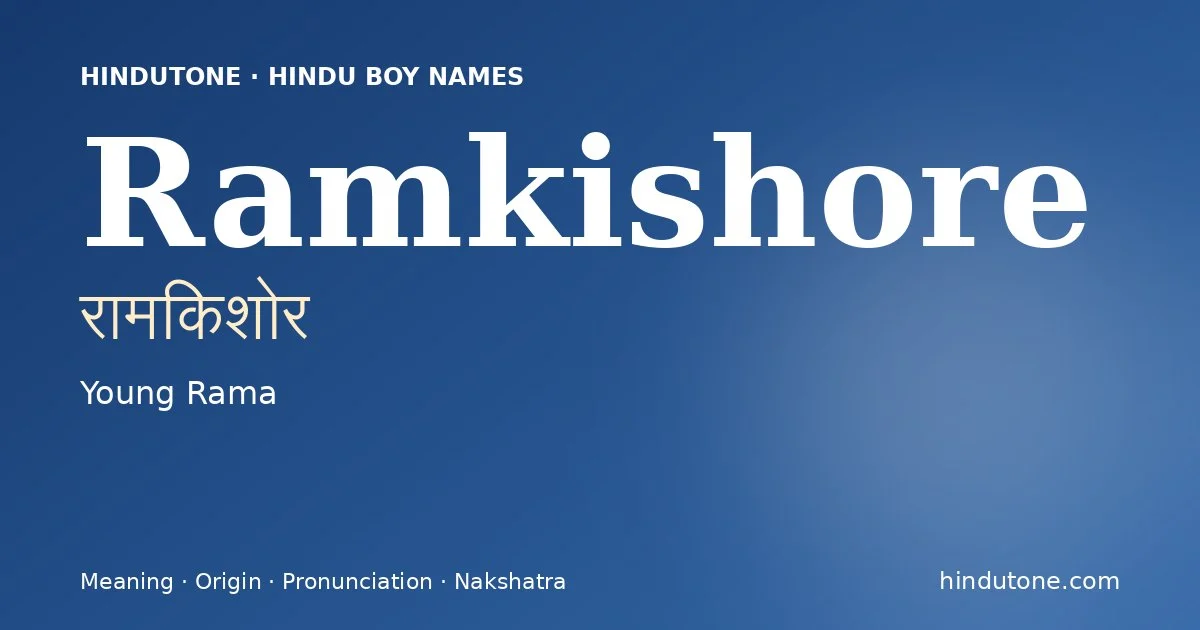 Ramkishore (रामकिशोर) — Hindu boy name meaning “Young Rama”