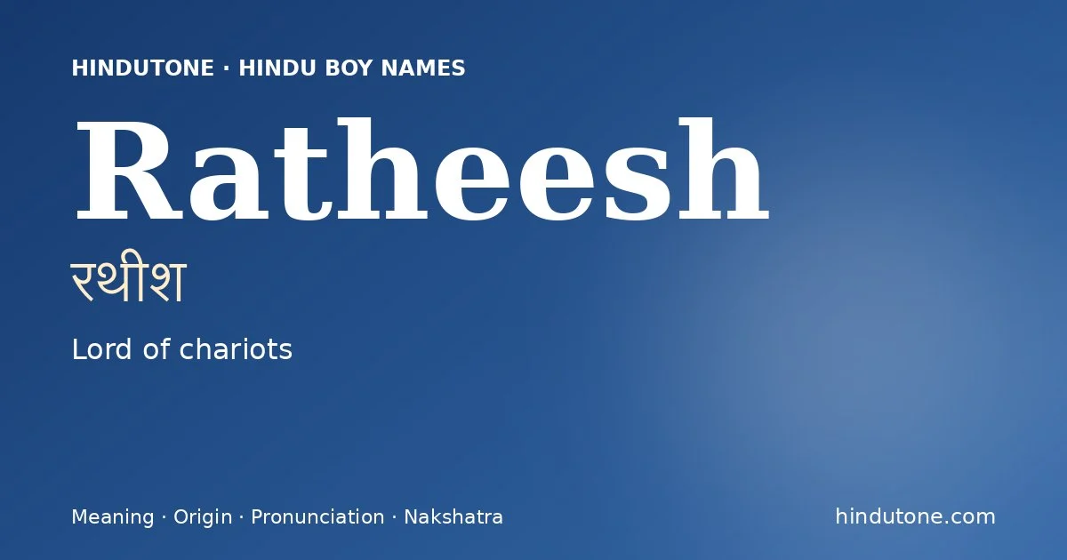 Ratheesh (रथीश) — Hindu boy name meaning “Lord of chariots”