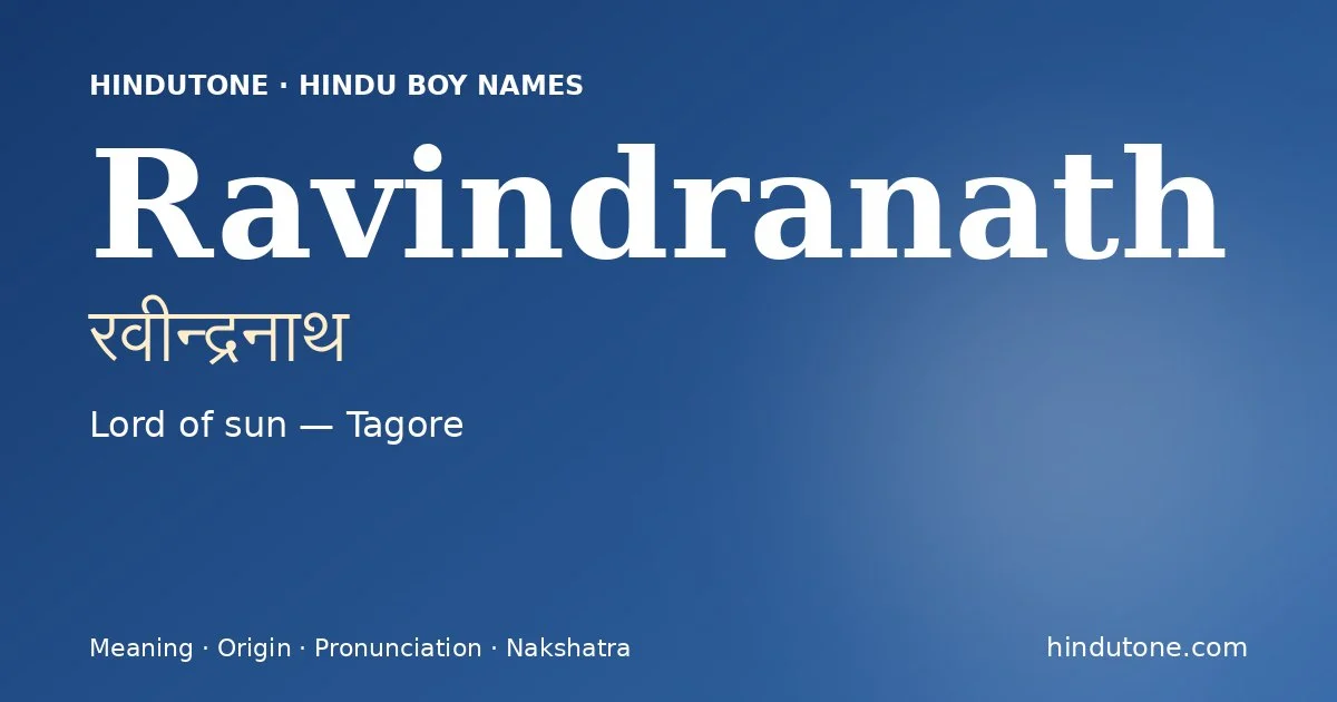 Ravindranath (रवीन्द्रनाथ) — Hindu boy name meaning “Lord of sun — Tagore”