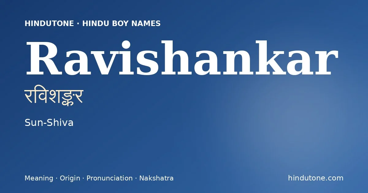 Ravishankar (रविशङ्कर) — Hindu boy name meaning “Sun-Shiva”