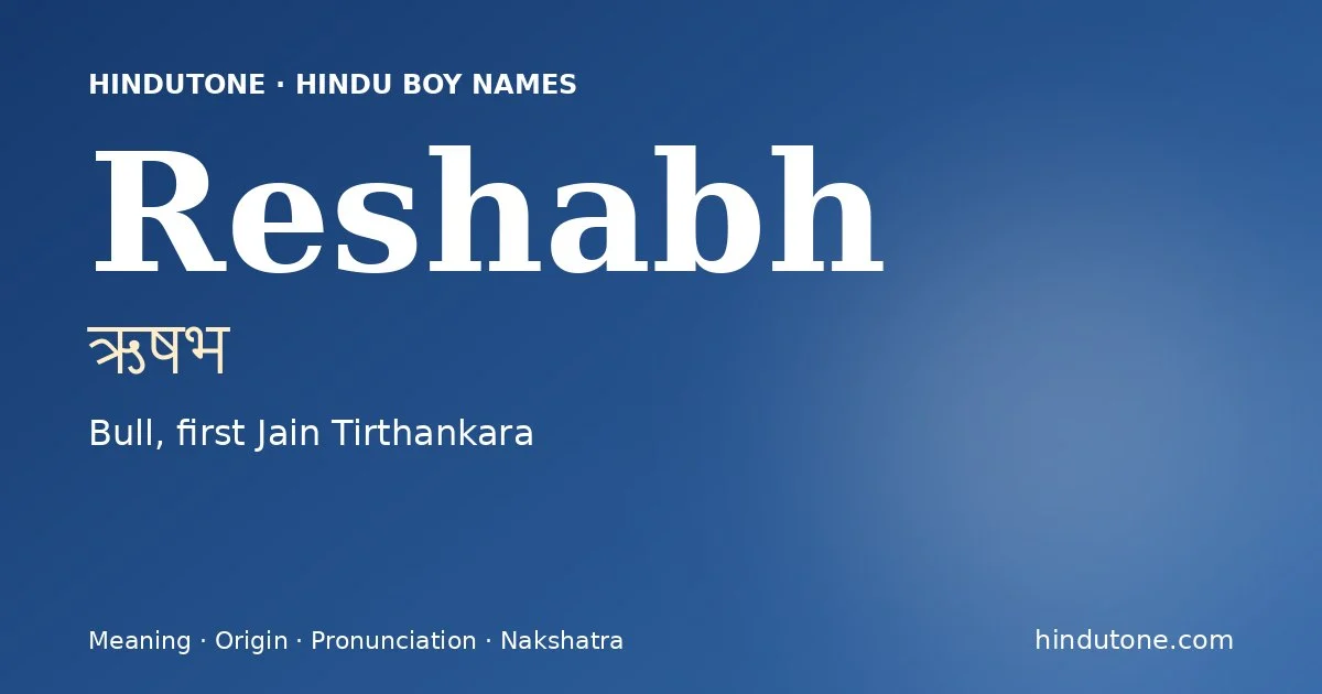 Reshabh (ऋषभ) — Hindu boy name meaning “Bull, first Jain Tirthankara”