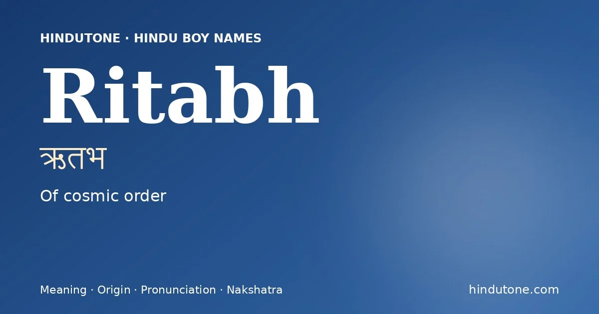 Ritabh (ऋतभ) — Hindu boy name meaning “Of cosmic order”