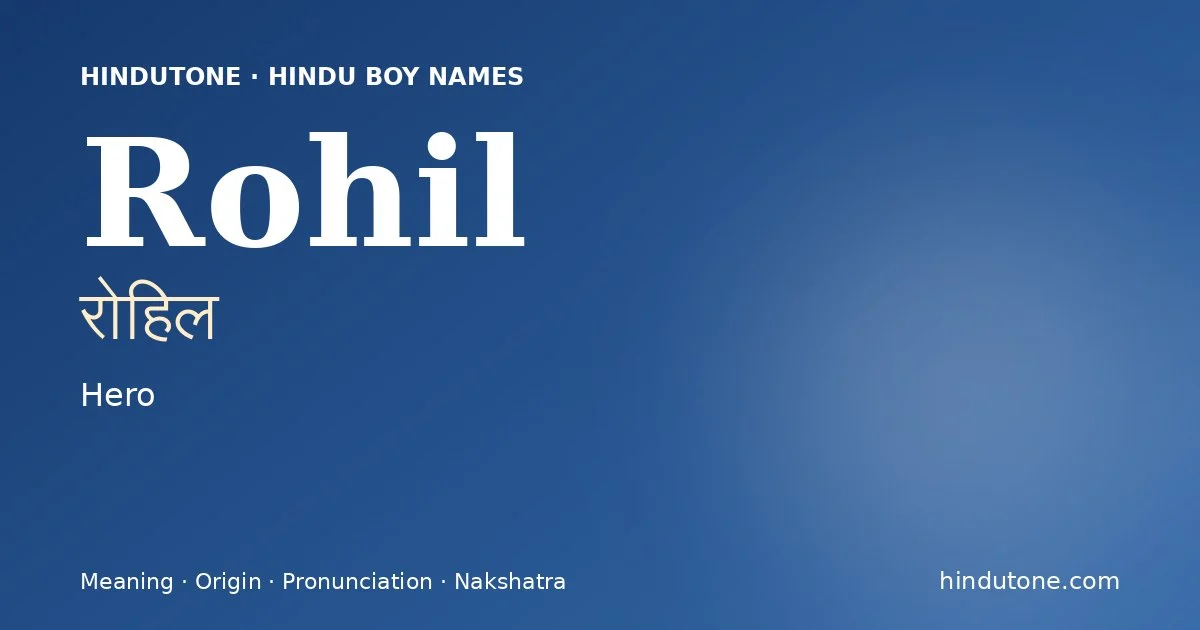 Rohil (रोहिल) — Hindu boy name meaning “Hero”