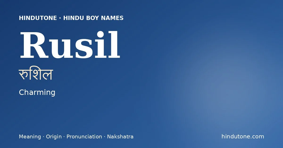 Rusil (रुशिल) — Hindu boy name meaning “Charming”