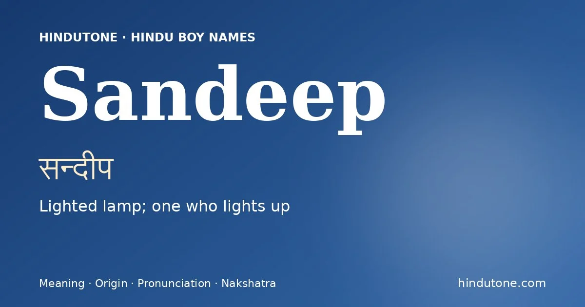Sandeep (सन्दीप) — Hindu boy name meaning “Lighted lamp; one who lights up”