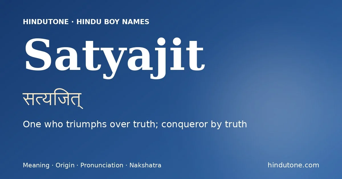 Satyajit (सत्यजित्) — Hindu boy name meaning “One who triumphs over truth; conqueror by truth”