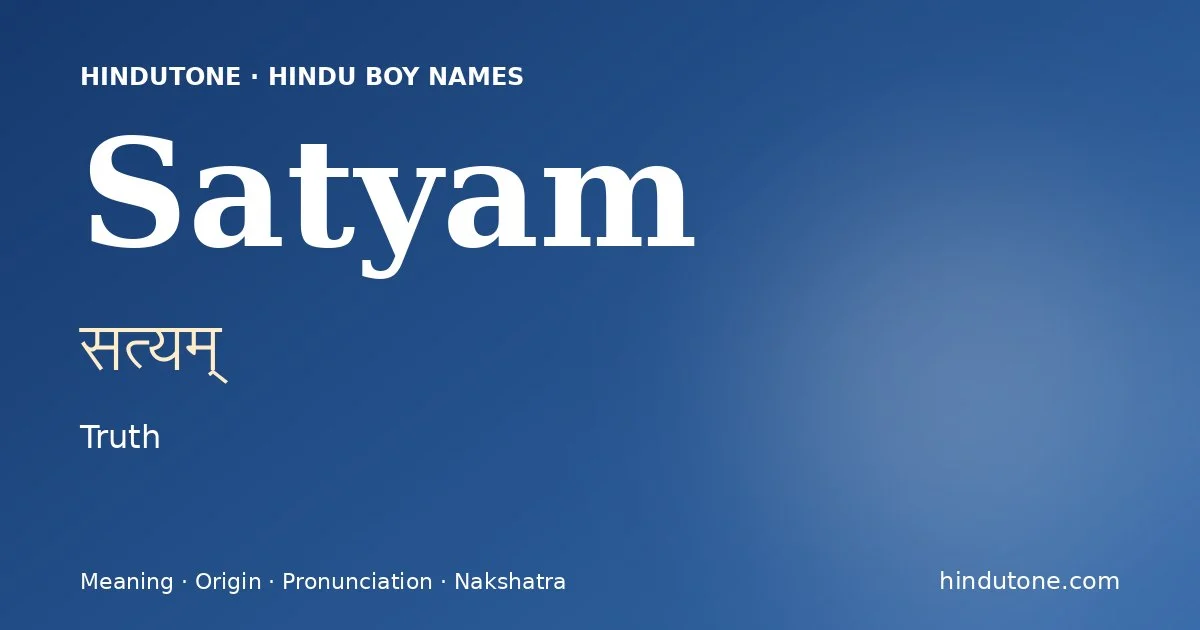 Satyam (सत्यम्) — Hindu boy name meaning “Truth”