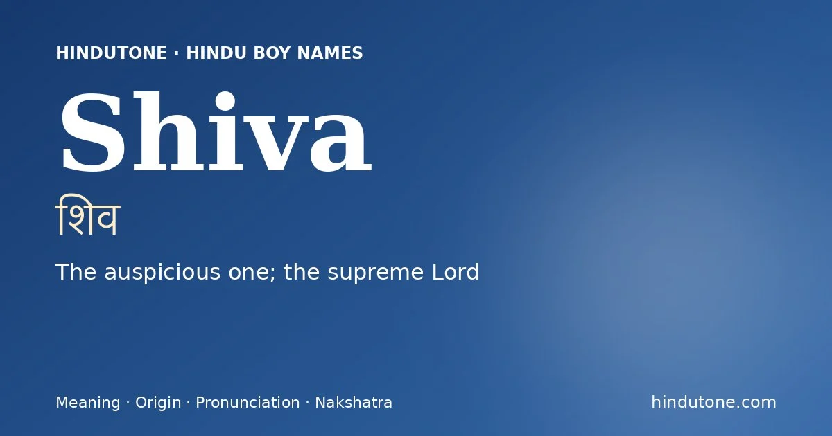 Shiva (शिव) — Hindu boy name meaning “The auspicious one; the supreme Lord”
