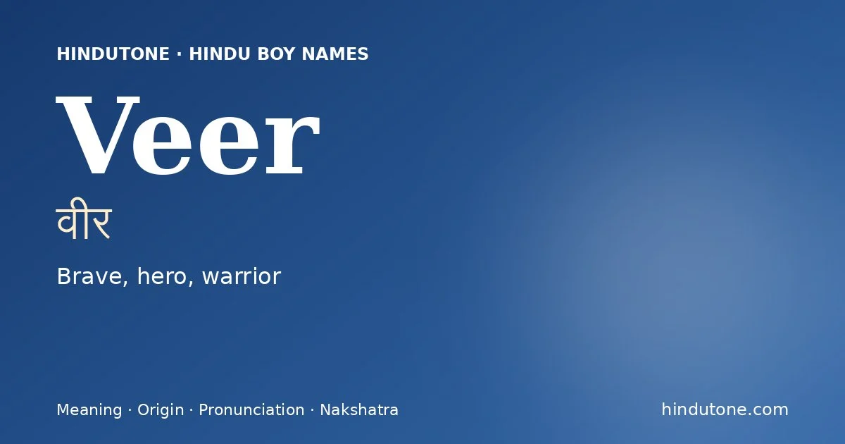 Veer (वीर) — Hindu boy name meaning “Brave, hero, warrior”