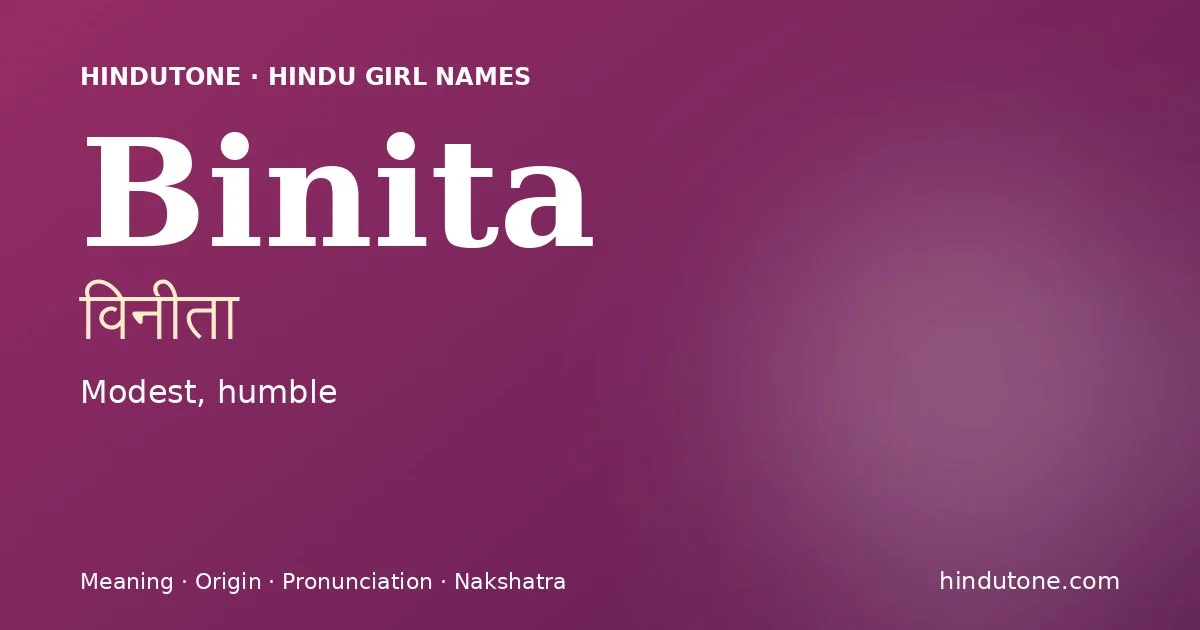 Binita (विनीता) — Hindu girl name meaning “Modest, humble”
