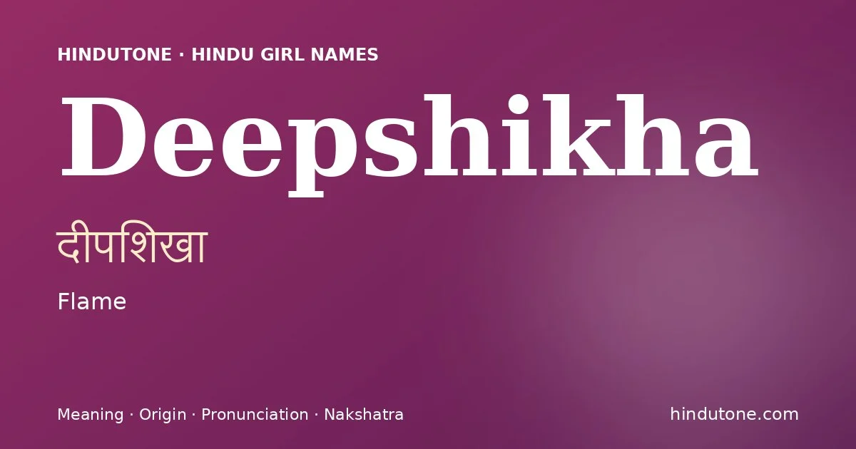 Deepshikha (दीपशिखा) — Hindu girl name meaning “Flame”