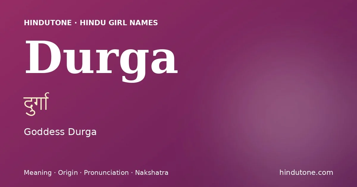 Durga (दुर्गा) — Hindu girl name meaning “Goddess Durga”
