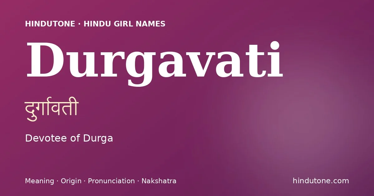 Durgavati (दुर्गावती) — Hindu girl name meaning “Devotee of Durga”