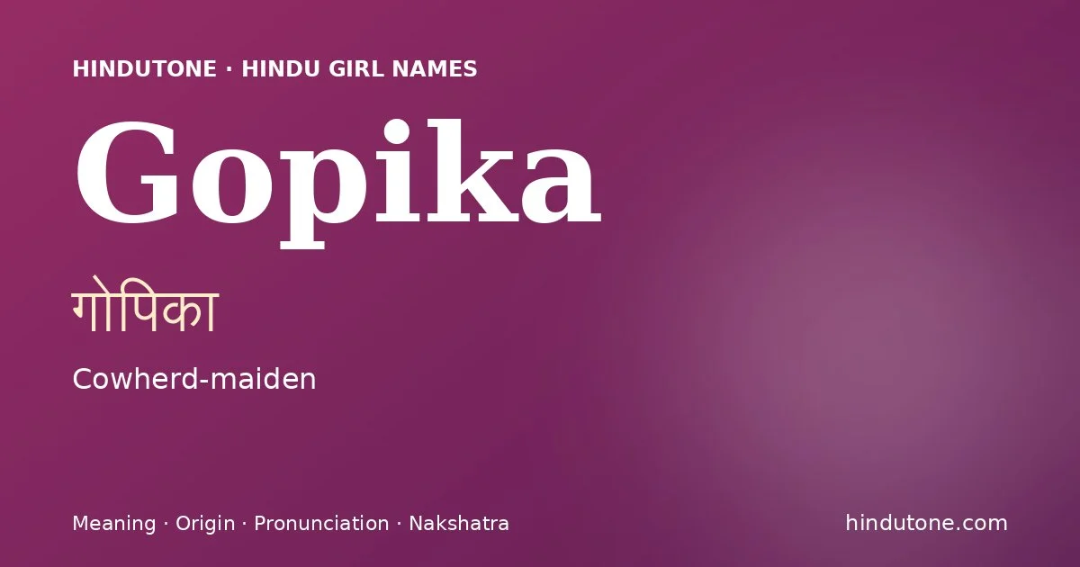 Gopika (गोपिका) — Hindu girl name meaning “Cowherd-maiden”