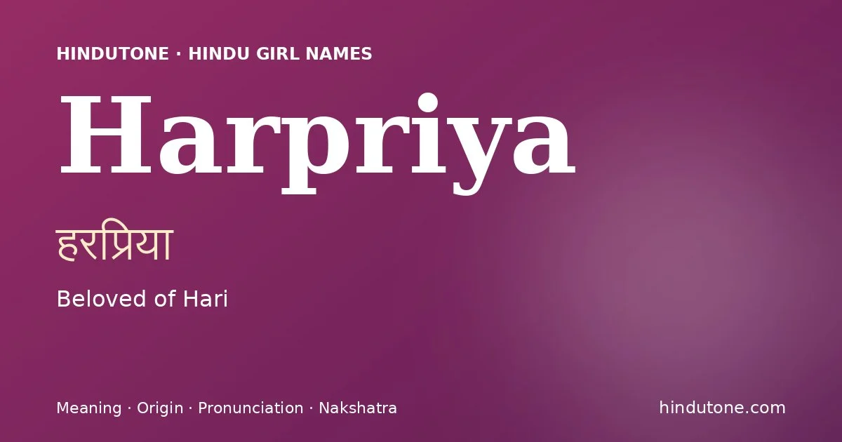 Harpriya (हरप्रिया) — Hindu girl name meaning “Beloved of Hari”