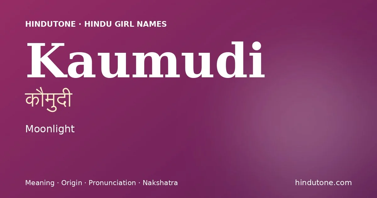 Kaumudi (कौमुदी) — Hindu girl name meaning “Moonlight”