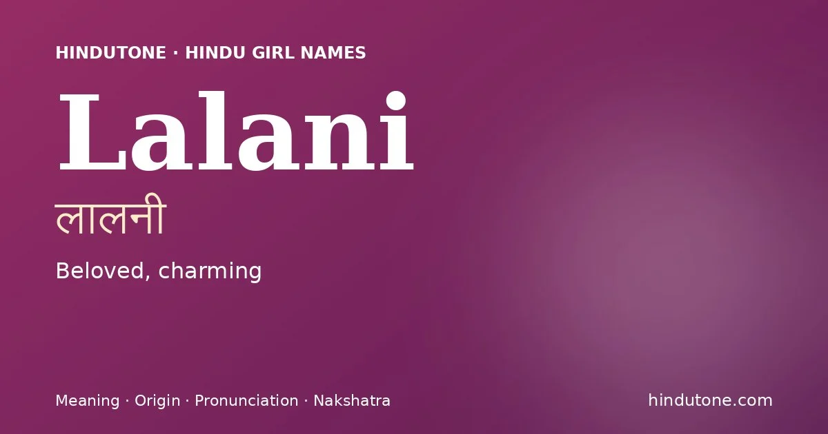 Lalani (लालनी) — Hindu girl name meaning “Beloved, charming”